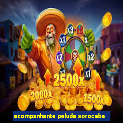 acompanhante peluda sorocaba